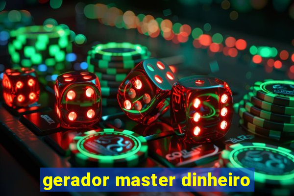 gerador master dinheiro